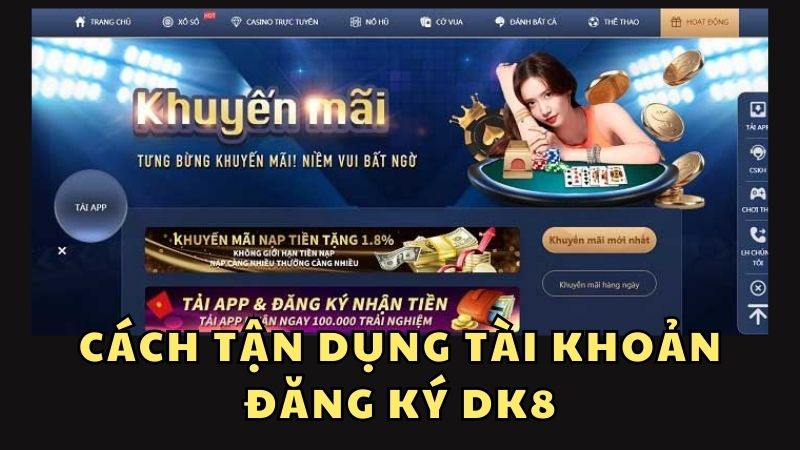 Đăng ký DK8 - Tạo tài khoản cá cược nhanh chóng, thuận tiện Tận dụng tài khoản mới đăng ký DK8 để nhận nhiều ưu đãi